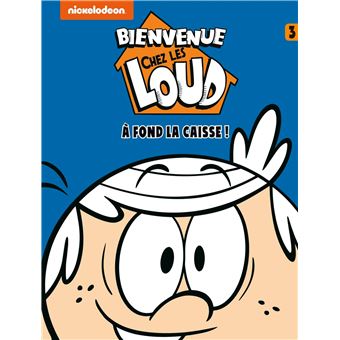 BIENVENUE CHEZ LES LOUD BD 03 A