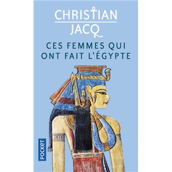 CES FEMMES QUI ONT FAIT L'EGYPTE