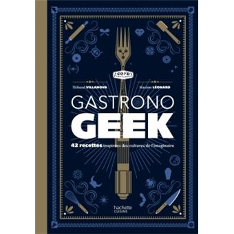 GASTRONOGEEK - 42 RECETTES