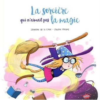 LA SORCIERE QUI N'AIMAIT PAS LA