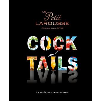 LE PETIT LAROUSSE DES COCKTAILS