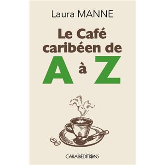 LE CAFE CARIBEEN DE A A Z