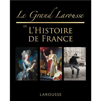LE GRAND LAROUSSE DE L'HISTOIRE DE
