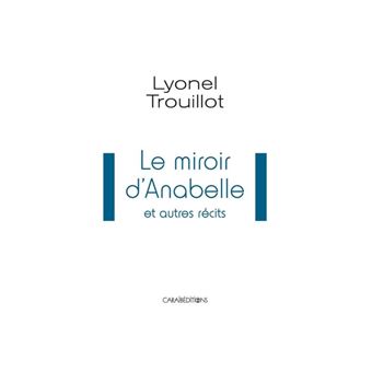 LE MIROIR D ANABELLE ET AUTRES