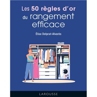 LES 50 REGLES D'OR DU RANGEMENT