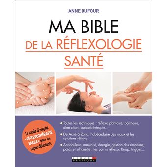 MA BIBLE DE LA REFLEXOLOGIE SANTE