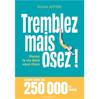 TREMBLEZ MAIS OSEZ  MENEZ LA VIE